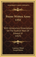 Poems Written Anno 1352: With Introductory Dissertations On The Scottish Wars Of Edward III 1166980561 Book Cover