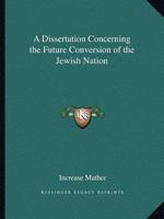 A Dissertation Concerning the Future Conversion of the Jewish Nation 1170039286 Book Cover