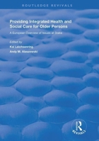 Providing Integrated Health and Social Services for Older Persons: A European Overview of Issues at Stake 0367225255 Book Cover