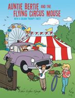 Auntie Bertie and the Flying Circus Mouse: With a Colour Therapy Twist! 1504992377 Book Cover