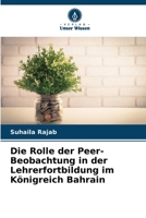 Die Rolle der Peer-Beobachtung in der Lehrerfortbildung im Königreich Bahrain (German Edition) 620813322X Book Cover