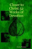 Closer to Christ 52 Weeks of Devotion 1411621921 Book Cover