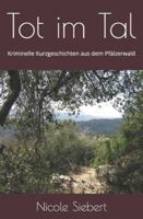 Tot im Tal: Kriminelle Kurzgeschichten aus dem Pfälzerwald (German Edition) B0D8TF8L69 Book Cover