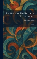 La Maison Du Retour Ã coeurant: Roman (French Edition) 1025772288 Book Cover