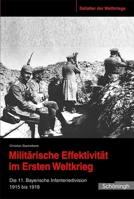 Militärische Effektivität Im Ersten Weltkrieg: Die 11. Bayerische Infanteriedivision 1915-1918 3506769804 Book Cover