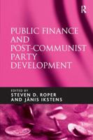 Public Finance and Post-Communist Party Development 0754671798 Book Cover