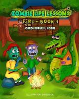 Zombie Life Lessons : Fire - Book 1 1718637608 Book Cover