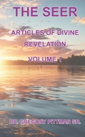 The Seer Articles Of Divine Revelation Volume I B0FJFS1PPK Book Cover