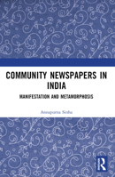 Community Newspapers in India: Manifestations and Metamorphosis 1032330732 Book Cover