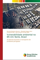 Vulnerabilidade ambiental na BR-101 Norte, Brasil: Acidentes durante o transporte de produtos perigosos 6139669499 Book Cover