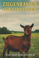 Ziegenrassen für Einsteiger: Ihr Praxisratgeber für Haltung, Pflege und Zucht im deutschsprachigen Raum: Grundwissen, Fütterung, Rassenporträts & nachhaltige Ziegenhaltung B0FVFDLVZP Book Cover