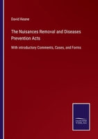 The Nuisances Removal and Diseases Prevention Acts: With introductory Comments, Cases, and Forms 3752556528 Book Cover
