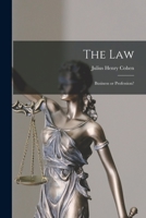 The Law; Business or Profession? 1016786743 Book Cover