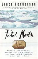 Fatal North: Adventure and Survival Aboard USS Polaris, the First U.S. Expedition to the North Pole
