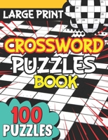 Large Print Crossword Puzzles Book 100 Puzzles: Fun Crossword Puzzle Book For Anyone, Crossword Puzzle Books Easy, Boost Your Brain B09SP1FS2V Book Cover