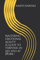 Mastering Emotional Agility: A Guide to Thriving in Life and at Work ! B0DWFTSR9P Book Cover