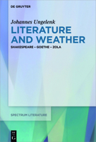 Literature and Weather: Shakespeare - Goethe - Zola (Spectrum Literaturwissenschaft / Spectrum Literature, 61) 3110709139 Book Cover