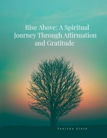 Rise Above: A Spiritual Journey Through Affirmation and Gratitude 110576902X Book Cover