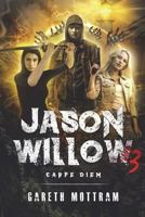 Jason Willow 3: Carpe Diem 1723355119 Book Cover