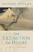 The Extinction of Desire: A Tale of Enlightenment (Blackwell Public Philosophy Series) B00SZY5WJ2 Book Cover