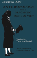 Anthropology from a Pragmatic Point of View (Texts in the History of Philosophy) 0809320606 Book Cover