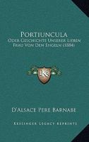 Portiuncula; oder, Geschichte Unserer Lieben Frau von den Engeln 1142338819 Book Cover