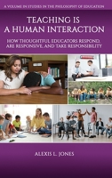 Teaching is a Human Interaction: How Thoughtful Educators Respond, Are Responsive, and Take Responsibility B0BSH8WTX1 Book Cover