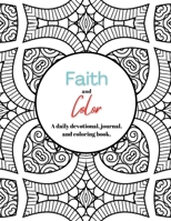 Faith and Color: A daily devotional, journal, and coloring book 138759950X Book Cover