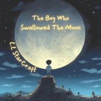 The Boy Who Swallowed The Moon B0C4X8WLBT Book Cover