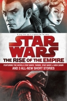 The Rise of the Empire: Star Wars: Featuring the novels Star Wars: Tarkin, Star Wars: A New Dawn, and 3 all-new short stories 1101965037 Book Cover