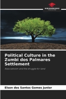 Political Culture in the Zumbi dos Palmares Settlement: Associativism and the struggle for land 6207820592 Book Cover