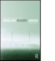 A Social History of English Rugby Union: Sport and the Making of the Middle Classes 0415476607 Book Cover