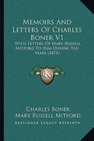 Memoirs and Letters of Charles Boner, with Letters of Mary Russell Mitford to Him During Ten Years 1142158829 Book Cover