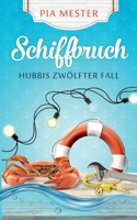 Schiffbruch: Hubbis zwölfter Fall (Hubbi ermittelt) B09K1TTVL7 Book Cover