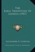 The Early Traditions Of Genesis 0548637687 Book Cover