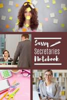 Sassy Secretaries Notebook: Useful Secretaries Notebook For Use In The Workplace 1075267641 Book Cover