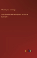 The Churches and Antiquities of Cury & Gunwalloe 3385207304 Book Cover