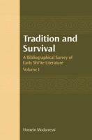 Tradition and Survival, Vol.1: A Bibliographical Survey of Early Shiite Literature 1851683313 Book Cover