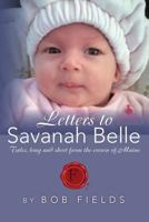 Letters to Savanah Belle: Tales, long and short from the crown of Maine 1484917057 Book Cover