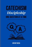 CATECHISM: DISCIPLESHIP ONE QUESTION AT A TIME B0DR6LMD9N Book Cover