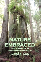 Nature embraced: Reflections of an interpretive naturalist 1499147546 Book Cover