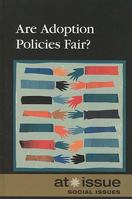 Are Adoption Policies Fair? (At Issue Series) 073773910X Book Cover