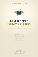 AI Agents Demystified: Understand the New Species of Software — Before You Build It. The agentic spectrum, the autonomy dial, tools, teams, and failures — with 16 no-code labs (The AI Agent Series) B0HKGGFNRD Book Cover