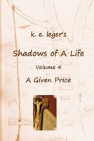 Shadows of A Life: A Given Price 1453691790 Book Cover