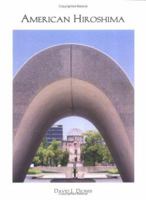 American Hiroshima: The Reasons Why And a Call to Strengthen America's Democracy 1412044219 Book Cover