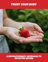 Trust Your Body: A Revolutionary Approach To Intuitive Eating B0FS7WQF9Y Book Cover