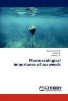 Pharmacological importance of seaweeds 3659316326 Book Cover