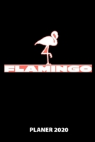 Flamingo Planer 2020: 140 Vorgefertigte Seiten - Ca. Din A5 - 12 Monate - Kalender - Wochenplaner - Monatsplaner -Tagesplaner - Timer - Terminplaner - Studentenplaner - Studiplaner - Moodtracker - 202 1673886183 Book Cover