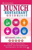 Munich Restaurant Guide 2018: Best Rated Restaurants in Munich, Germany - 500 restaurants, bars and caf�s recommended for visitors, 2018 1545461929 Book Cover
