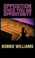 Opposition Gives You an Opportunity 146691680X Book Cover